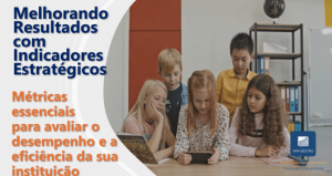 Melhorando Resultados em Escolas Particulares com Indicadores Estratgicos 530x281 1